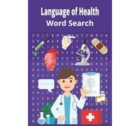 Language of Health: Word Search: Enhance your knowledge of health and medicine while having fun! This thoughtfully organized book features common ... and diseases I 6X9 inches I 100 pages I