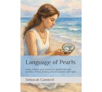 Language of Pearls: Deep wisdom and revelation gained through seasons of trial, victory, and encounters with God.