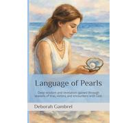 Language of Pearls: Deep wisdom and revelation gained through seasons of trial, victory, and encounters with God.