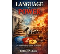 Language of Power: Legal Reasoning, Political Messaging, and the Struggle for Public Meaning