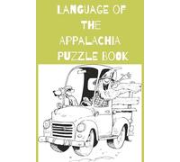 Language Of The Appalachia Puzzle Book: A glimpse into the unique culture of the Appalachia through a variety of humorous puzzles. Great gift for the Holidays, Vacation or Relaxation.