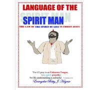 Language of the Sprit Man: The Law of The Sprit of Life In Christ Jesus