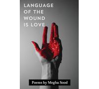 Language of the Wound is Love