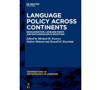 Language Policy across Continents: Decolonisation, Language Rights and Multilingualism in Education: 142 (Contributions to the Sociology of Language [CSL], 142)