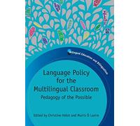 Language Policy for the Multilingual Classroom: Pedagogy of the Possible: 82 (Bilingual Education & Bilingualism)