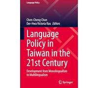 Language Policy in Taiwan in the 21st Century: Development from Monolingualism to Multilingualism: 38 (Language Policy, 38)