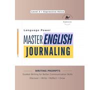 Language Power: Master English Journaling - Level 3 (Expressive Voice): Creative Writing Journal with Guided Prompts and Inspirational Quotes for ... Self-Expression, and Critical Thinking