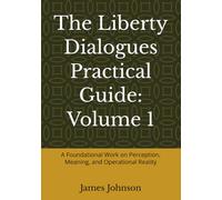 Language, Presumption, and the Structure of Law: A Foundational Work on Perception, Meaning, and Operational Reality (The Liberty Dialogues Practical Guide)