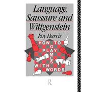 Lenguaje, Saussure y Wittgenstein – Cómo jugar con palabras – Historia del pensamiento lingüístico
