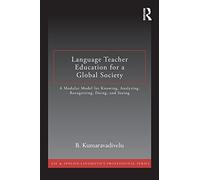 Language Teacher Education for a Global Society: A Modular Model for Knowing, Analyzing, Recognizing, Doing, and Seeing (ESL & Applied Linguistics Professional Series)