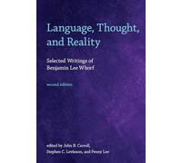 Language, Thought, and Reality, second edition: Selected Writings of Benjamin Lee Whorf (The MIT Press)