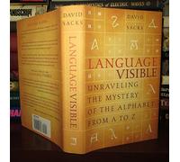Language Visible: Unraveling the Mystery of the Alphabet from A to Z