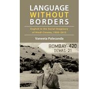 Language Without Borders: English in the Social Imaginary of Hindi Cinema, 1950-2015 (SUNY series, Horizons of Cinema)