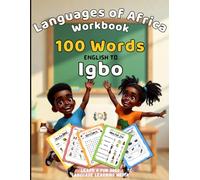 Languages of Africa Kids Workbook: 100 Words - English to Igbo (Learn Igbo)