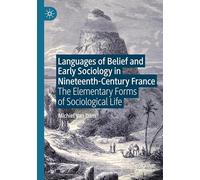 Languages of Belief and Early Sociology in Nineteenth-Century France: The Elementary Forms of Sociological Life