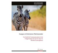 Langue et Littérature Patrimoniale: Un Outil de Communication et de Vulgarisation du Savoir dans le Monde Francophone