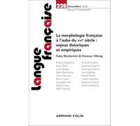 Langue française Nº228 4/2025: La morphologie française à l'aube du XXIe s. : enjeux théoriques et empiriques
