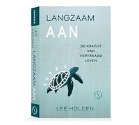 Langzaam aan: De kracht van vertraagd leven