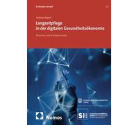 Langzeitpflege in der digitalen Gesundheitsökonomie: Chancen und Versäumnisse. Eine empirische Studie