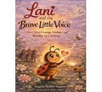 Lani and the Brave Little Voice: A Story About Courage, Kindness, and Standing Up to Bullying (Lani the Ladybug)