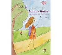 Lanias Reise: Eine kleine Verliebtheit sucht die große Liebe: 1