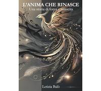 L'anima che rinasce: Una storia di forza e rinascita
