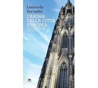 L'anima della città europea. Le chiese, il cuore e il volto (Fuori orario)