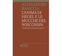 L'anima di Hegel e le mucche del Wisconsin. Una riflessione su musica colta e modernità (Super universale economica)