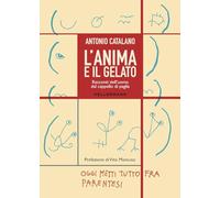 L'anima e il gelato. Racconti dell'uomo dal cappello di paglia (Umano troppo umano)
