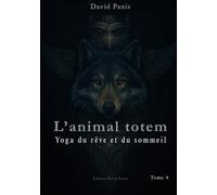 L'animal: Yoga du rêve et du sommeil conscient (Une Voix, Douze Livres)
