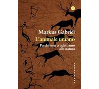 L'animale umano. Perché non ci adattiamo alla natura (Frangenti)