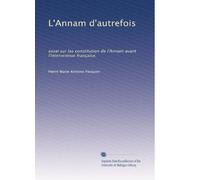 L'Annam d'autrefois: essai sur las constitution de l'Annam avant l'intervention française.