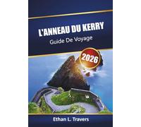 L'anneau Du Kerry Guide De Voyage 2026: Découvrez les routes panoramiques de l'Irlande, les principales attractions, les sentiers de randonnée, la culture locale, les cartes et les conseils pratiques