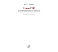 L'anno 1999. Quattordicesimo diario inconsapevole della caccia all’ideologico quotidiano (I libri di Felice Accame)