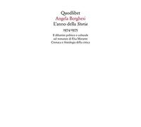 L'anno della «Storia» 1974-1975. Il dibattito politico e culturale sul romanzo di Elsa Morante. Cronaca e antologia della critica (Saggi)
