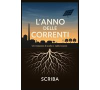 L'anno delle correnti: Un romanzo di scelte e radici nuove