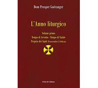 L'anno liturgico. Tempo di Avvento. Tempo di Natale. Proprio dei Santi 30 novembre-2 febbraio (Vol. 1) (Spirituale)