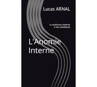 L'Anomie Interne: La souffrance moderne à l'ère néolibérale