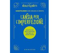 L'ansia per l'imperfezione. Pratiche per andare oltre la vergogna (Straordinariamente)