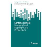 Lantana Camara: Ecological and Bioprospecting Perspectives (SpringerBriefs in Plant Science)