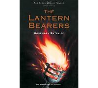 Lantern Bearers, The: 3 (Roman Britain Trilogy, 3)