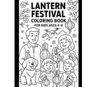 Lantern Festival Coloring Book: 24 Fun Scenes of Family, Pets, and Traditions for Kids Ages 4-8
