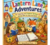 Lantern Lane Adventures: Story & Coloring Book: A Coloring and Creative Writing Activity for Kids and Adults