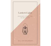 Lantern Light: Musings from the In-Between
