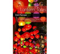 Lantern Tales: Simplified Chinese Stories for ESL Learners: Simplified Chinese Stories for ESL Learners: Simplified Chinese Stories for ESL Learners: 3 (Language Learning Short Stories)