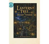 Lantern Tree Heart-Tender: A Lantern Tree Song and Story