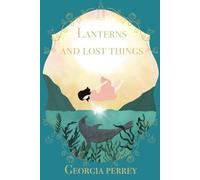 Lanterns and Lost Things: A Mystic Bay Story of Love, Letting go and Becoming
