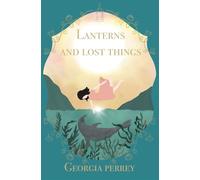 Lanterns and Lost Things: A Mystic Bay Story of Love, Letting go and Becoming