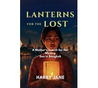 LANTERNS FOR THE LOST: SERIES 3: The River of Truth (LANTERNS FOR THE LOST: NOVEL [A Mother’s Search for Her Missing Son in Bangkok])
