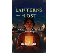 LANTERNS FOR THE LOST: SERIES 3: The River of Truth (LANTERNS FOR THE LOST: NOVEL [A Mother’s Search for Her Missing Son in Bangkok])